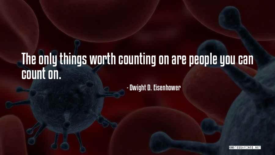 People You Can Count On Quotes By Dwight D. Eisenhower