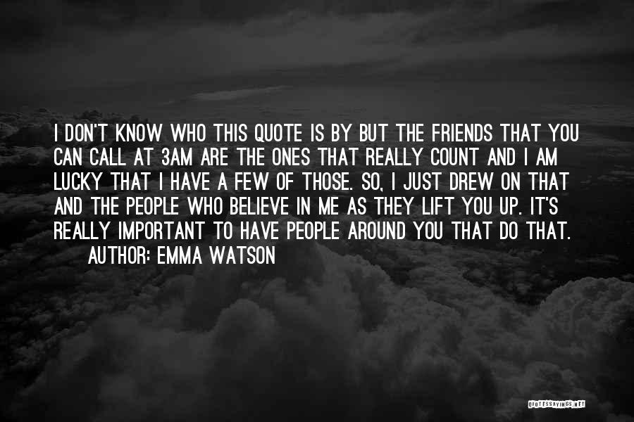 People You Can Count On Quotes By Emma Watson