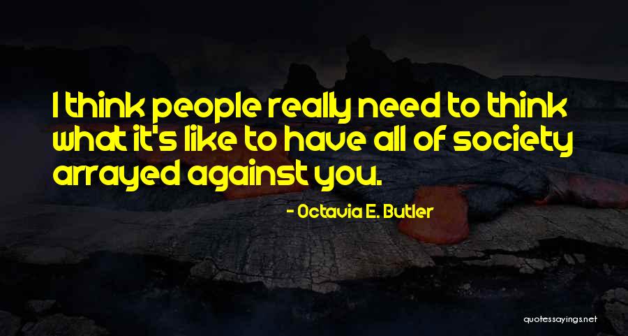 People You Need Quotes By Octavia E. Butler People You Need Quotes By Octavia E. Butler