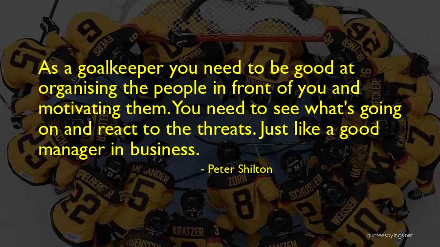 People You Need Quotes By Peter Shilton People You Need Quotes By Peter Shilton