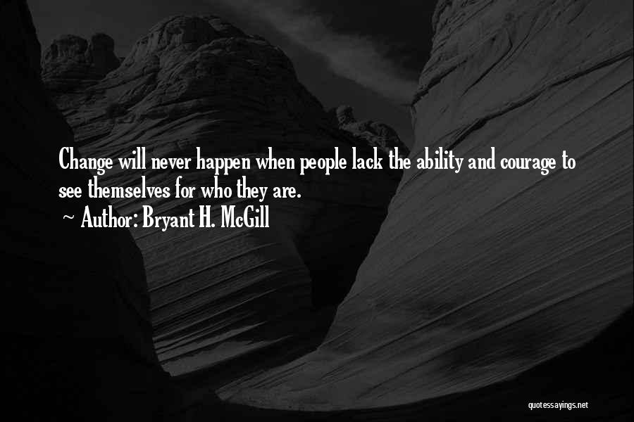 People's Ability To Change Quotes By Bryant H. McGill