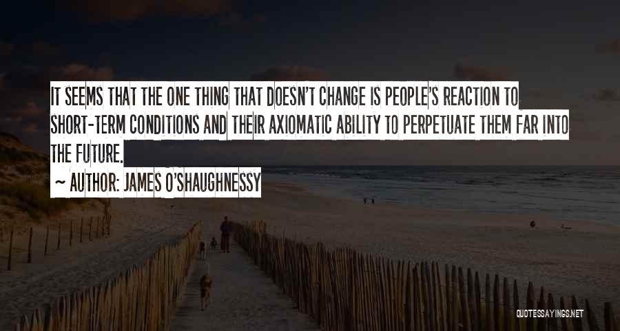 People's Ability To Change Quotes By James O'Shaughnessy