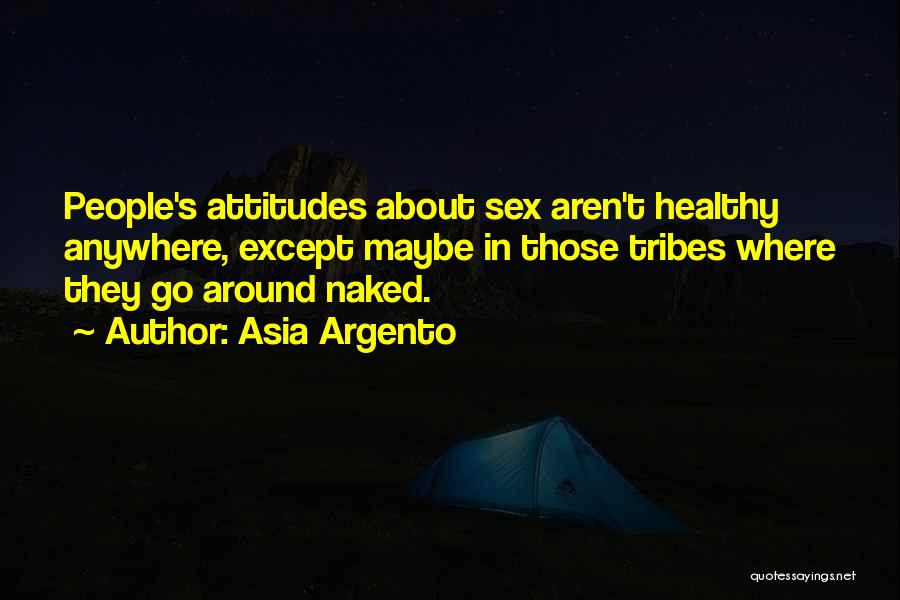 People's Attitudes Quotes By Asia Argento