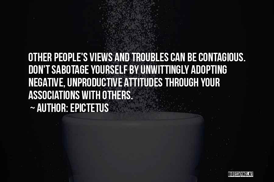 People's Attitudes Quotes By Epictetus