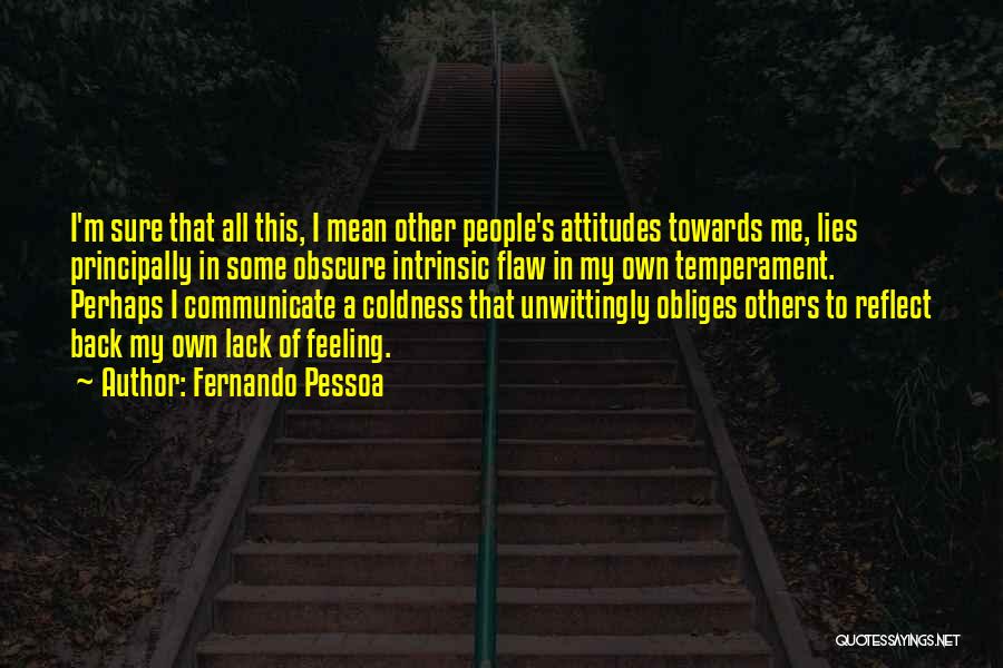 People's Attitudes Quotes By Fernando Pessoa