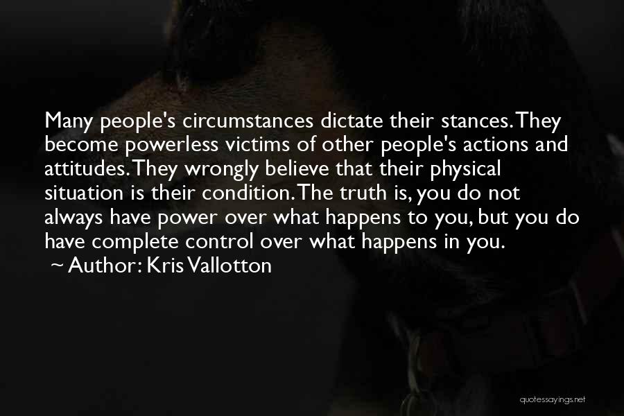 People's Attitudes Quotes By Kris Vallotton