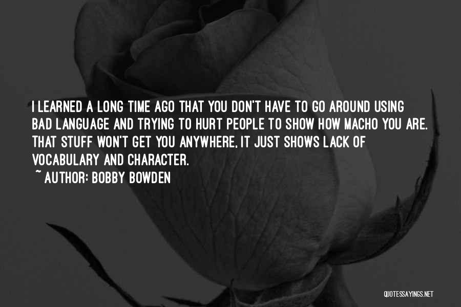 People's Bad Character Quotes By Bobby Bowden People's Bad Character Quotes By Bobby Bowden