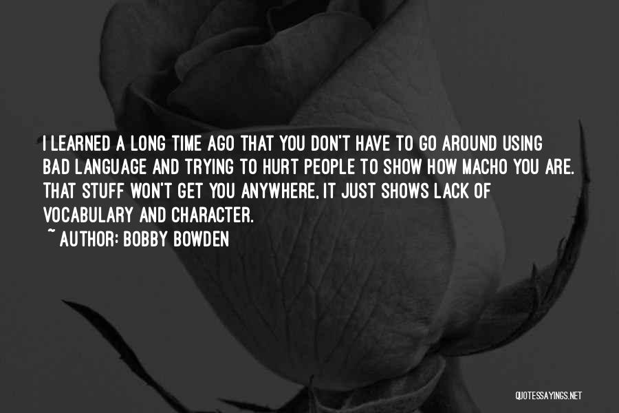 People's Bad Character Quotes By Bobby Bowden