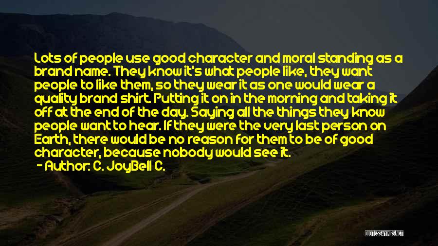 People's Bad Character Quotes By C. JoyBell C.