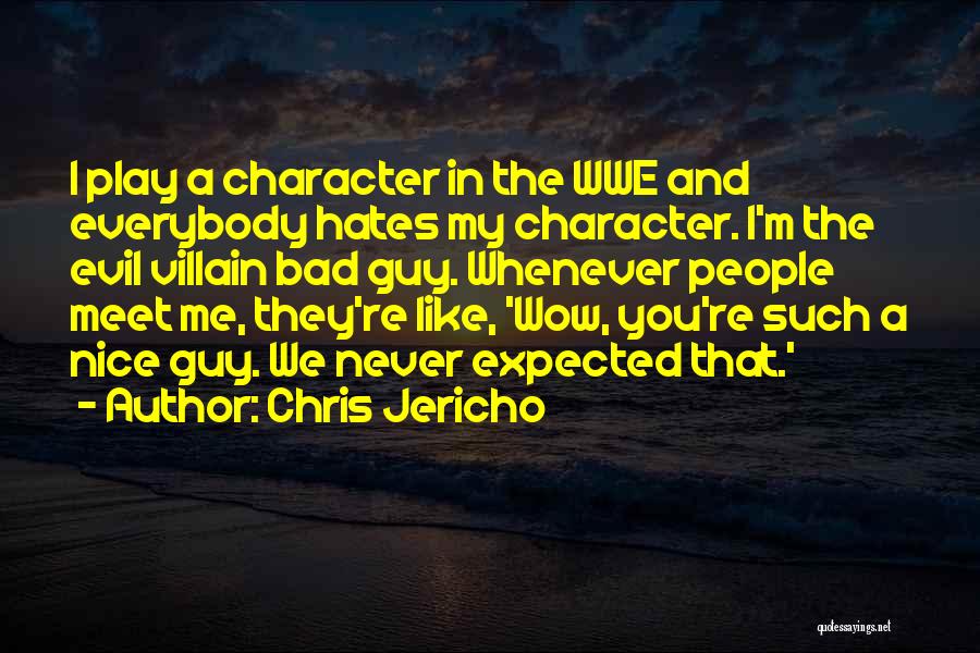 People's Bad Character Quotes By Chris Jericho People's Bad Character Quotes By Chris Jericho