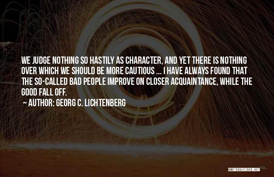 People's Bad Character Quotes By Georg C. Lichtenberg