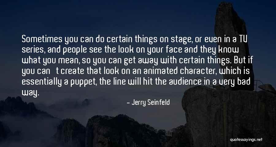 People's Bad Character Quotes By Jerry Seinfeld