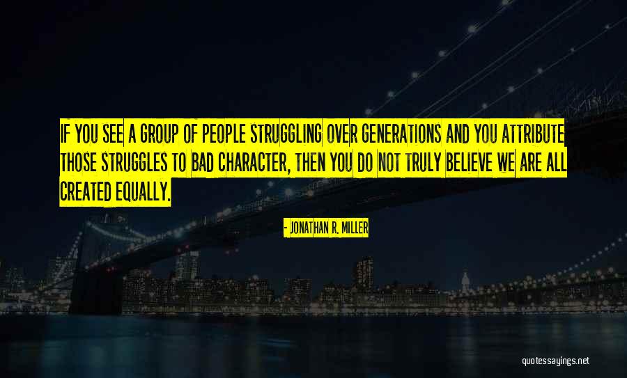 People's Bad Character Quotes By Jonathan R. Miller