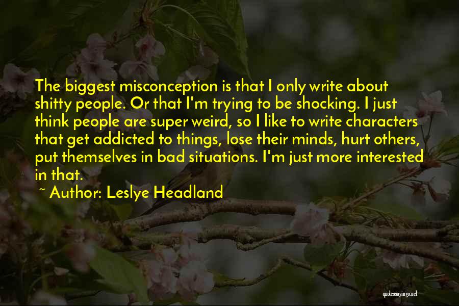 People's Bad Character Quotes By Leslye Headland