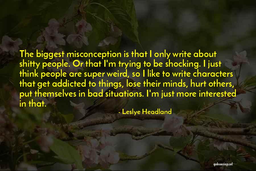 People's Bad Character Quotes By Leslye Headland