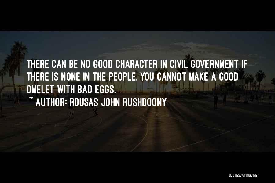 People's Bad Character Quotes By Rousas John Rushdoony