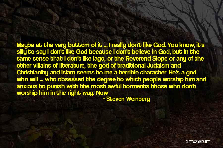 People's Bad Character Quotes By Steven Weinberg