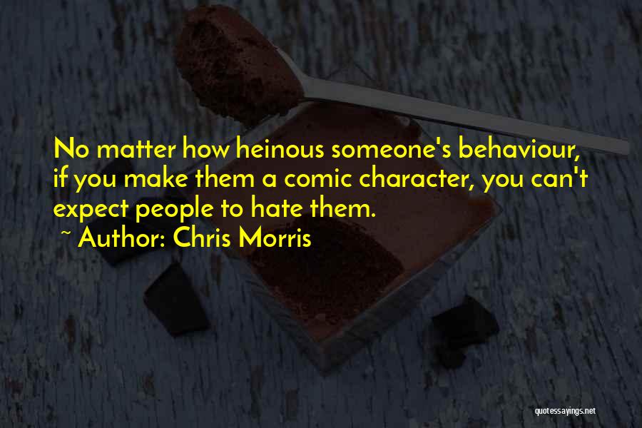 People's Behaviour Quotes By Chris Morris