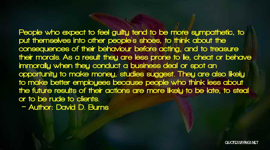 People's Behaviour Quotes By David D. Burns