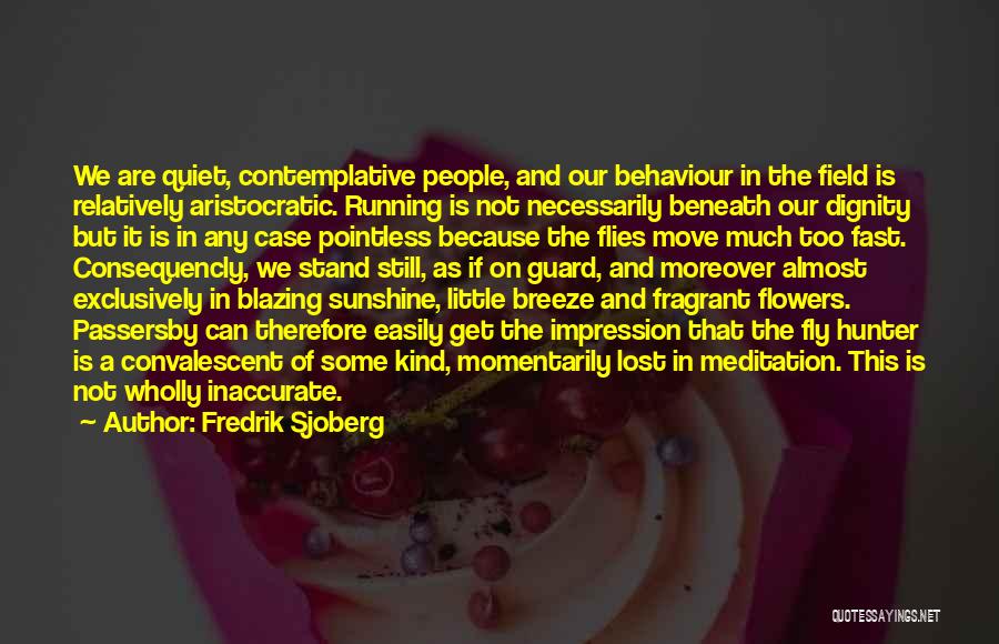 People's Behaviour Quotes By Fredrik Sjoberg