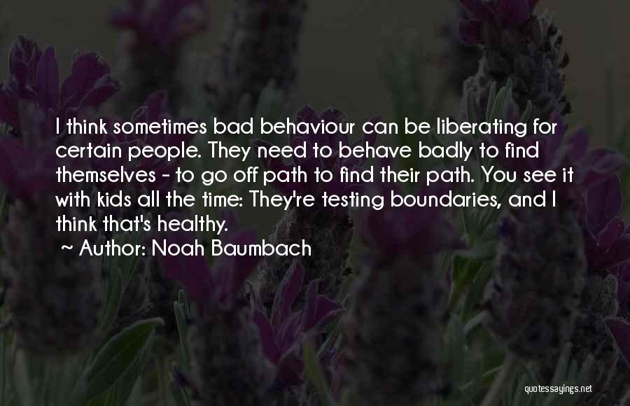 People's Behaviour Quotes By Noah Baumbach