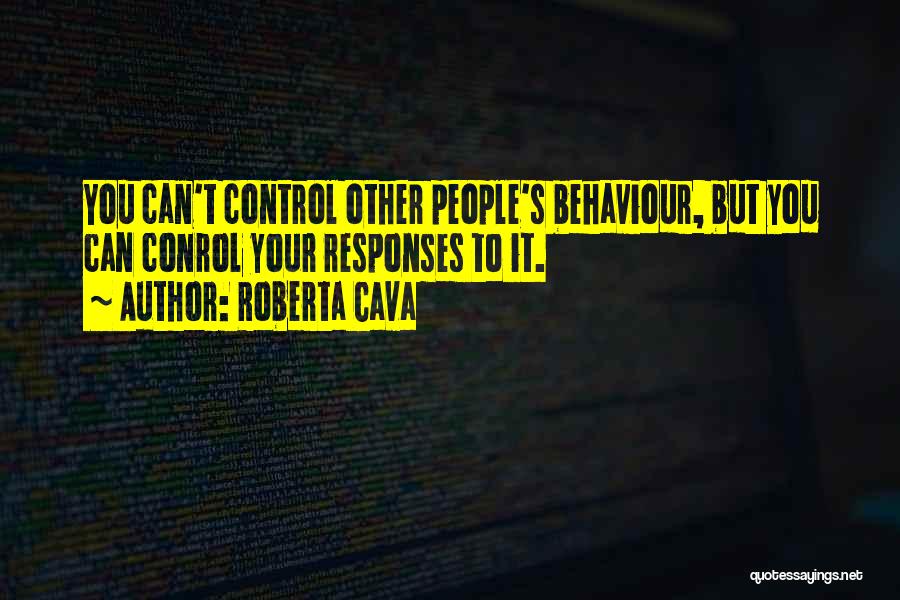 People's Behaviour Quotes By Roberta Cava