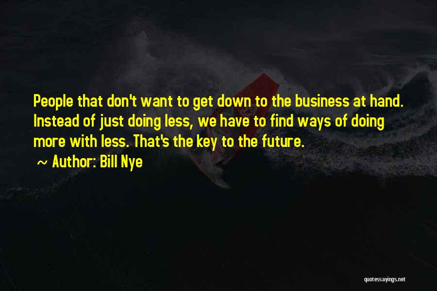 People's Business Quotes By Bill Nye