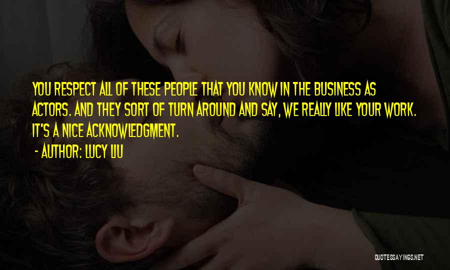 People's Business Quotes By Lucy Liu