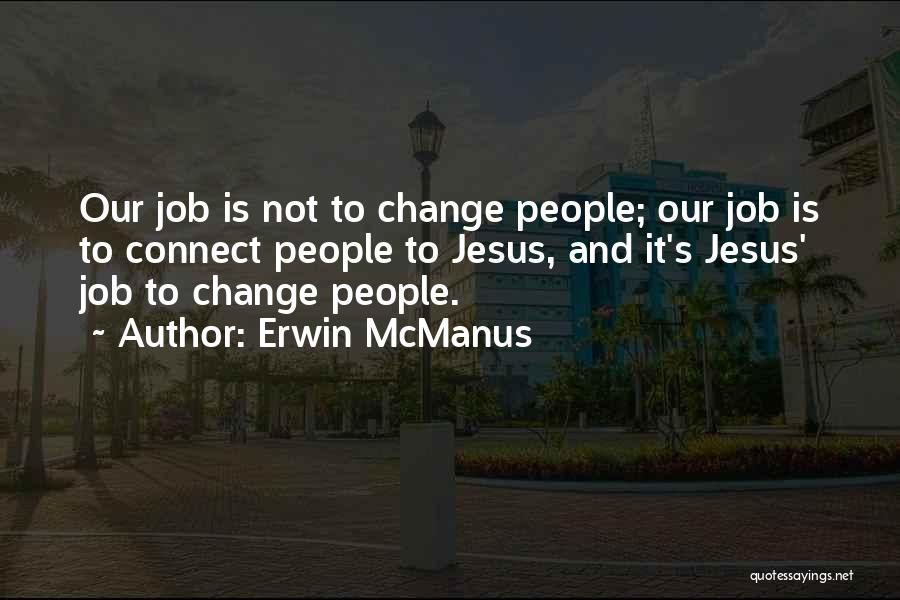 People's Change Quotes By Erwin McManus
