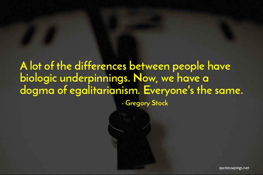 People's Differences Quotes By Gregory Stock People's Differences Quotes By Gregory Stock