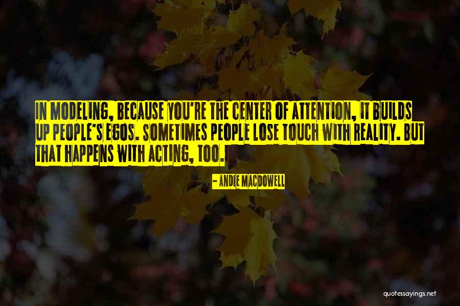 People's Egos Quotes By Andie MacDowell People's Egos Quotes By Andie MacDowell