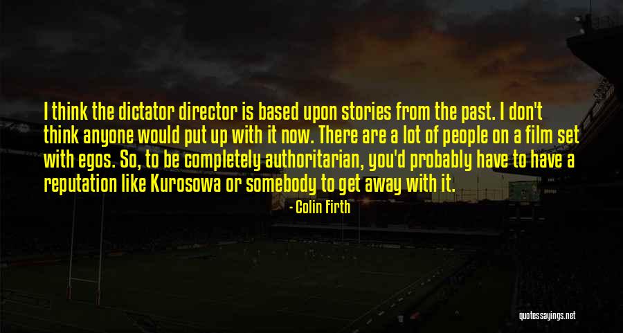 People's Egos Quotes By Colin Firth People's Egos Quotes By Colin Firth