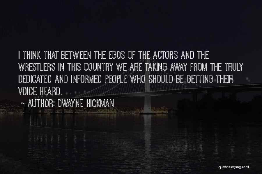 People's Egos Quotes By Dwayne Hickman