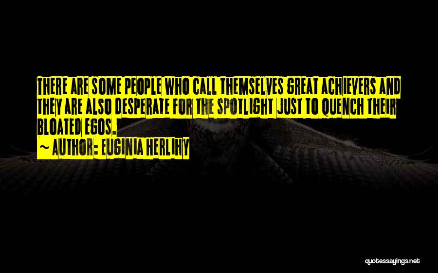 People's Egos Quotes By Euginia Herlihy