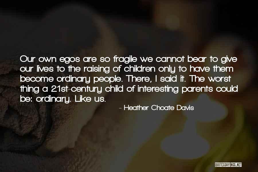 People's Egos Quotes By Heather Choate Davis People's Egos Quotes By Heather Choate Davis