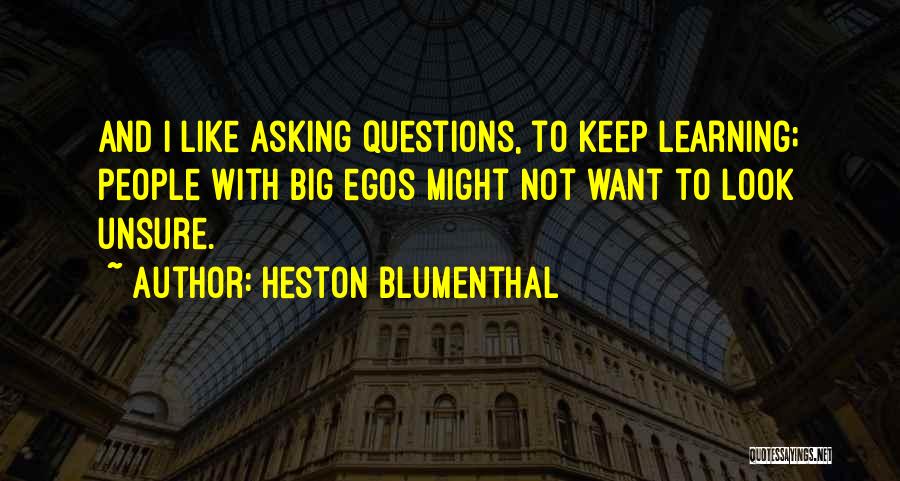 People's Egos Quotes By Heston Blumenthal