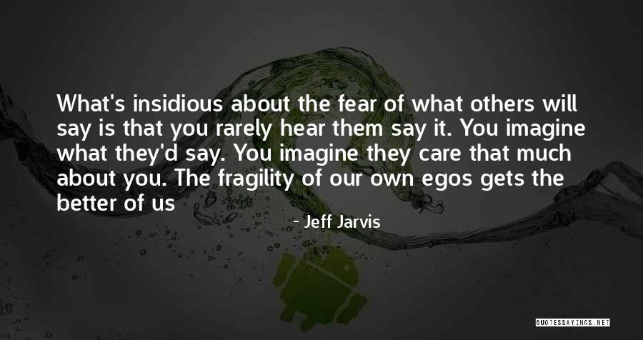People's Egos Quotes By Jeff Jarvis People's Egos Quotes By Jeff Jarvis