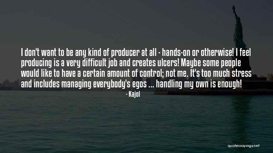 People's Egos Quotes By Kajol People's Egos Quotes By Kajol