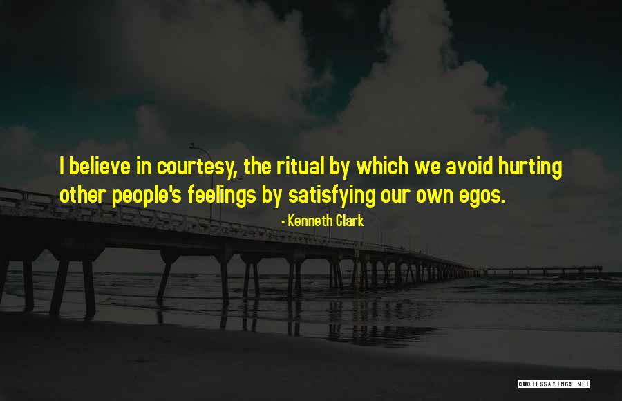 People's Egos Quotes By Kenneth Clark People's Egos Quotes By Kenneth Clark