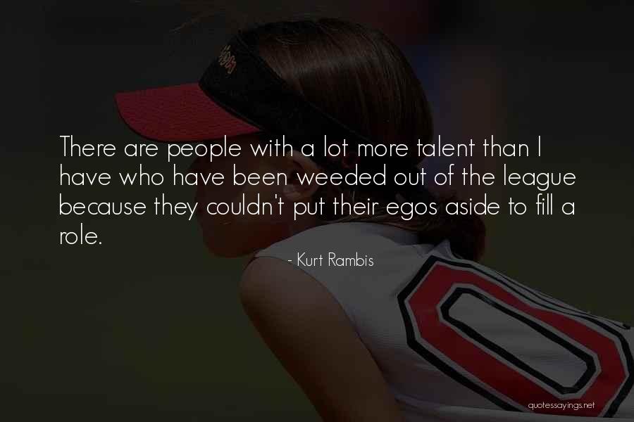 People's Egos Quotes By Kurt Rambis People's Egos Quotes By Kurt Rambis