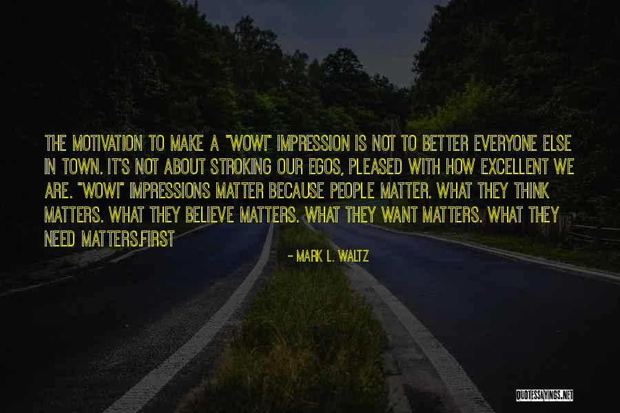 People's Egos Quotes By Mark L. Waltz People's Egos Quotes By Mark L. Waltz