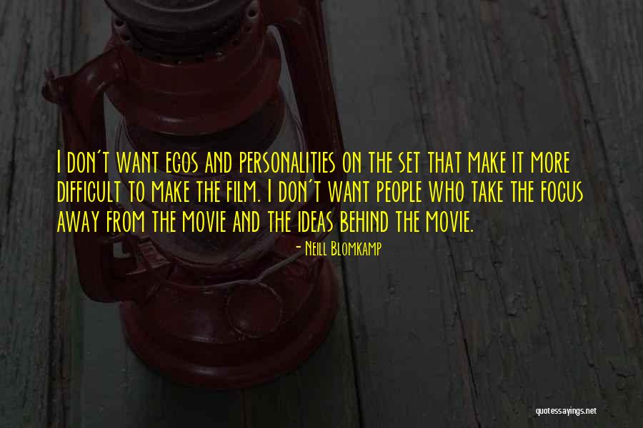 People's Egos Quotes By Neill Blomkamp People's Egos Quotes By Neill Blomkamp