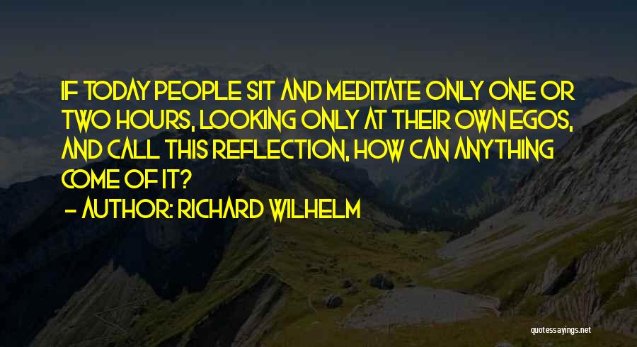 People's Egos Quotes By Richard Wilhelm