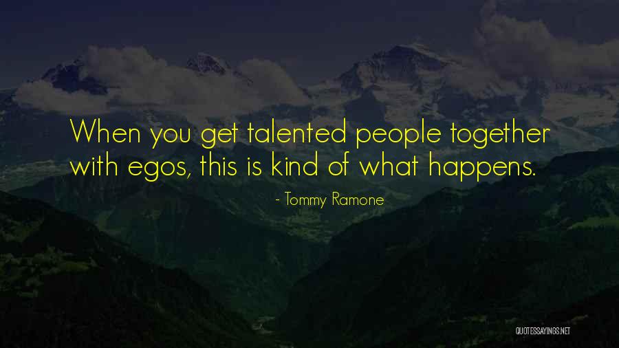 People's Egos Quotes By Tommy Ramone People's Egos Quotes By Tommy Ramone