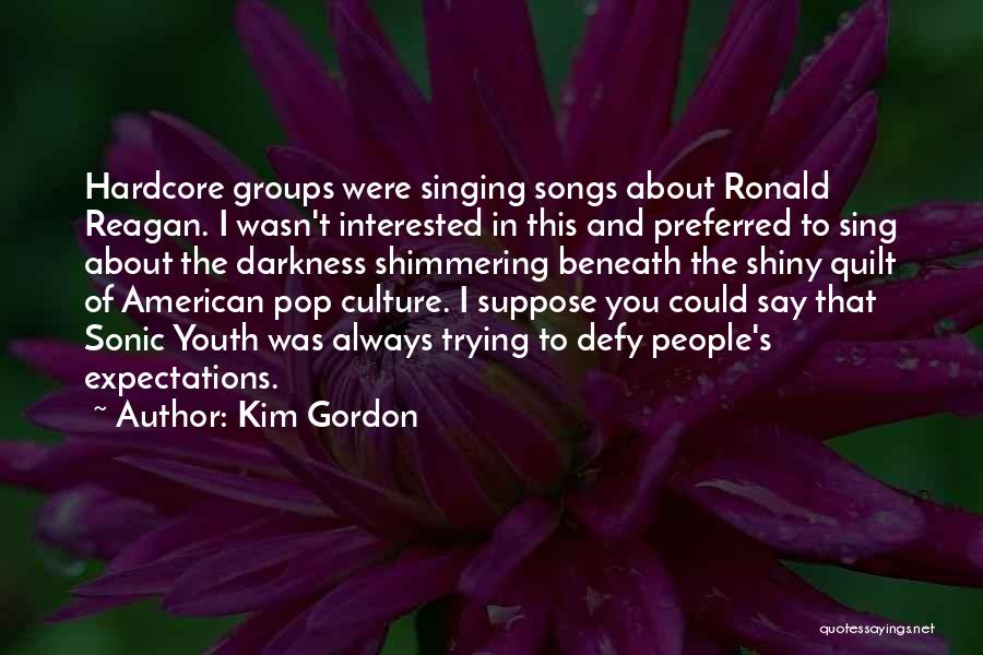 People's Expectations Of You Quotes By Kim Gordon
