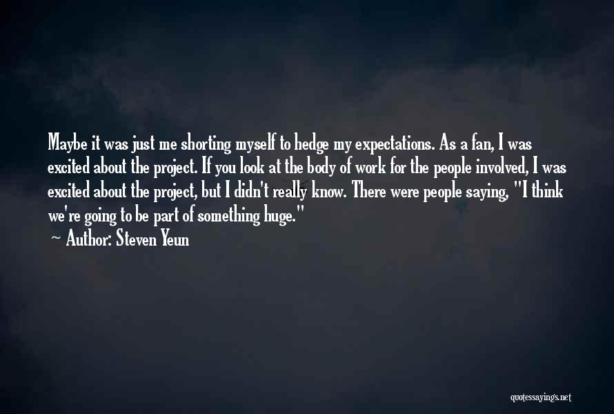 People's Expectations Of You Quotes By Steven Yeun