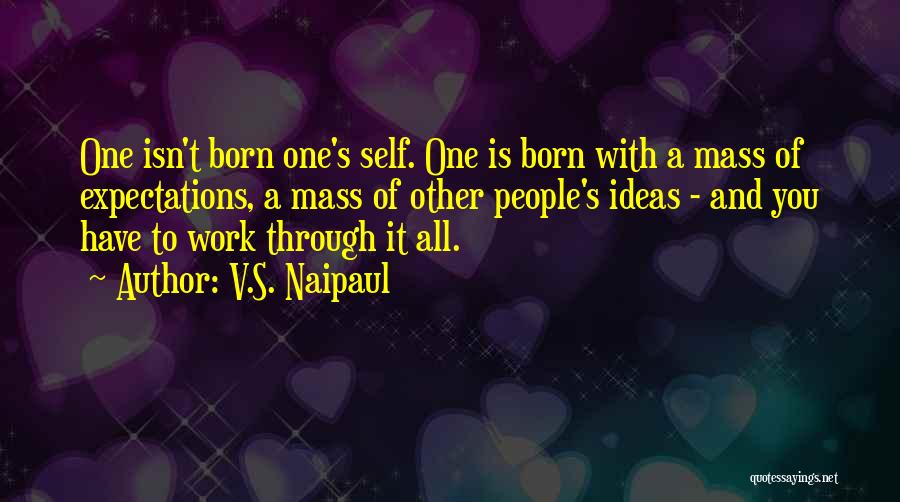 People's Expectations Of You Quotes By V.S. Naipaul