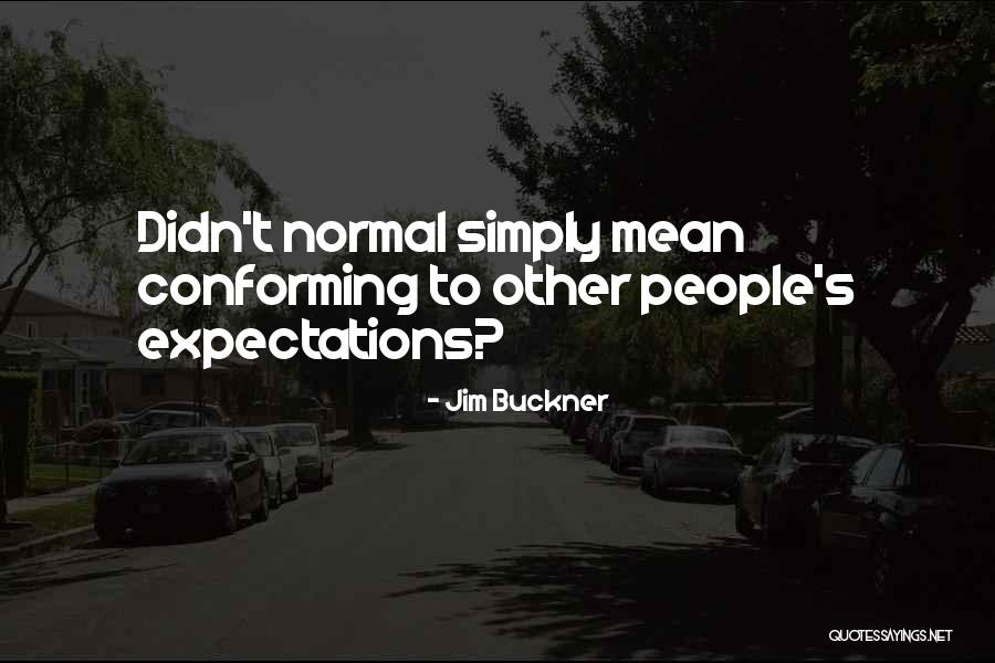 People's Expectations Quotes By Jim Buckner