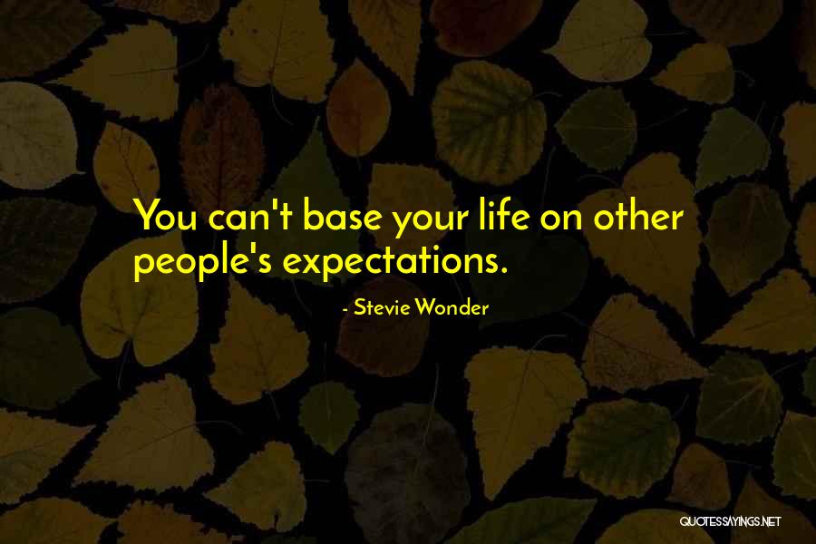 People's Expectations Quotes By Stevie Wonder