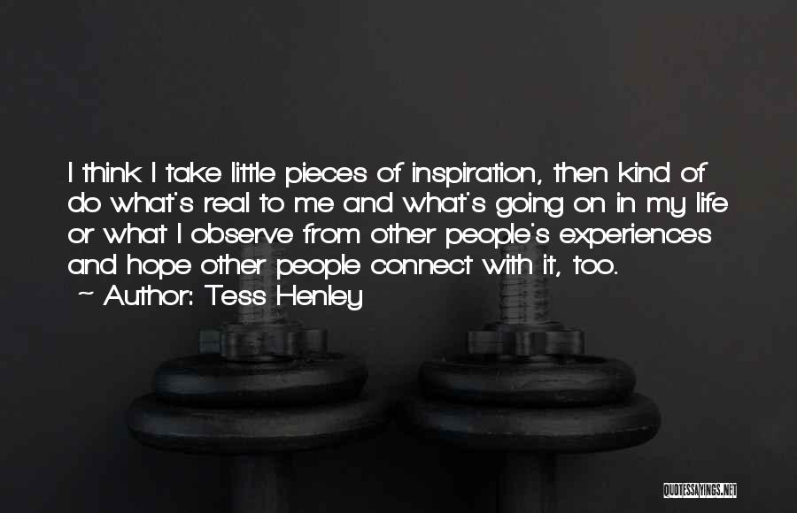 People's Experiences Quotes By Tess Henley